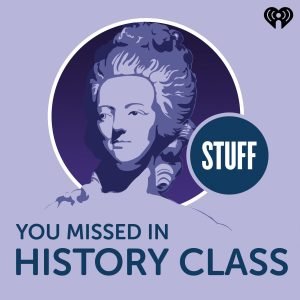 Stuff You Missed in History Class Podcast