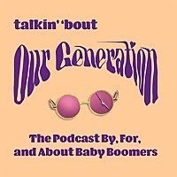 Talkin 'Bout Our Generation Podcast