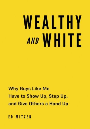 Book cover for "Wealthy and White" by Ed Mitzen