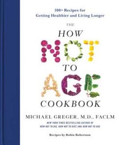 Book cover design for The How Not to Age Cookbook by Dr. Michael Greger with recipes by Robin Robertson